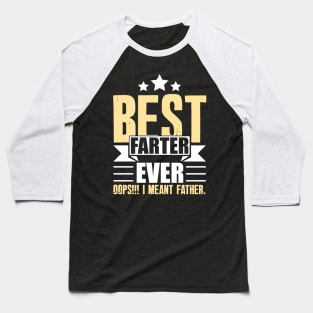 Best Farter Ever Oops Fathers Day Baseball T-Shirt